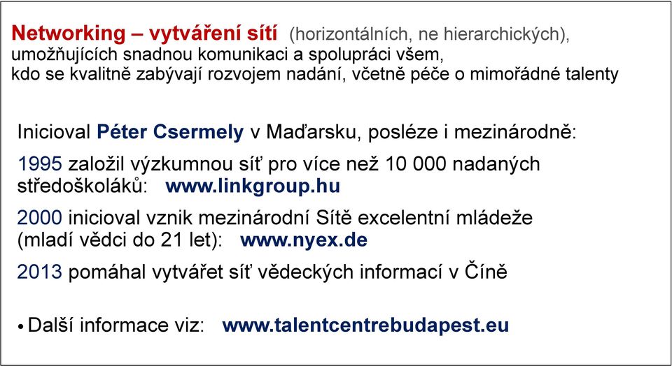 výzkumnou síť pro více než 10 000 nadaných středoškoláků: www.linkgroup.