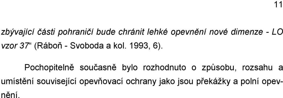 Pochopitelně současně bylo rozhodnuto o způsobu, rozsahu a