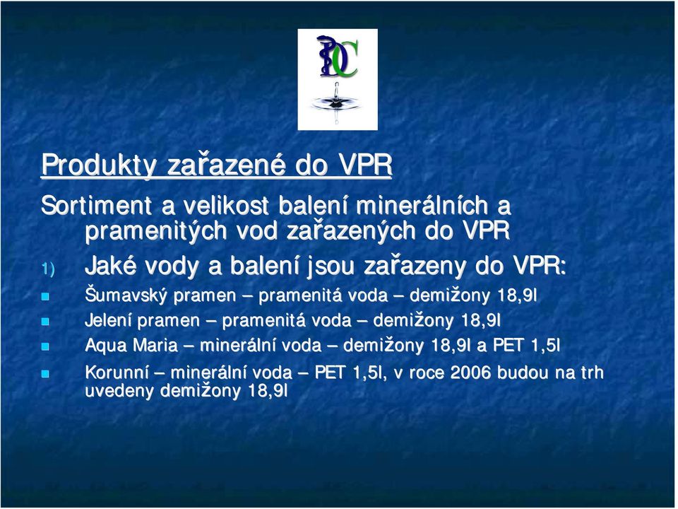 pramenitá voda demižony 18,9l Jelení pramen pramenitá voda demižony 18,9l Aqua Maria mineráln lní