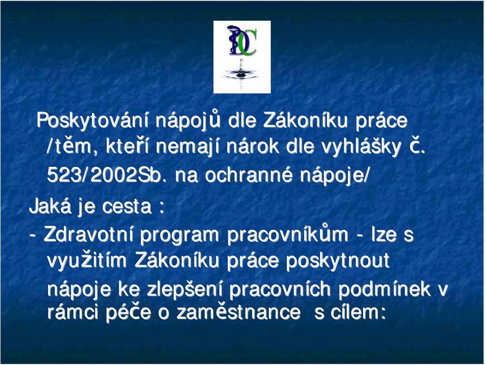 na ochranné nápoje/ Jaká je cesta : - Zdravotní program pracovníkům - lze s