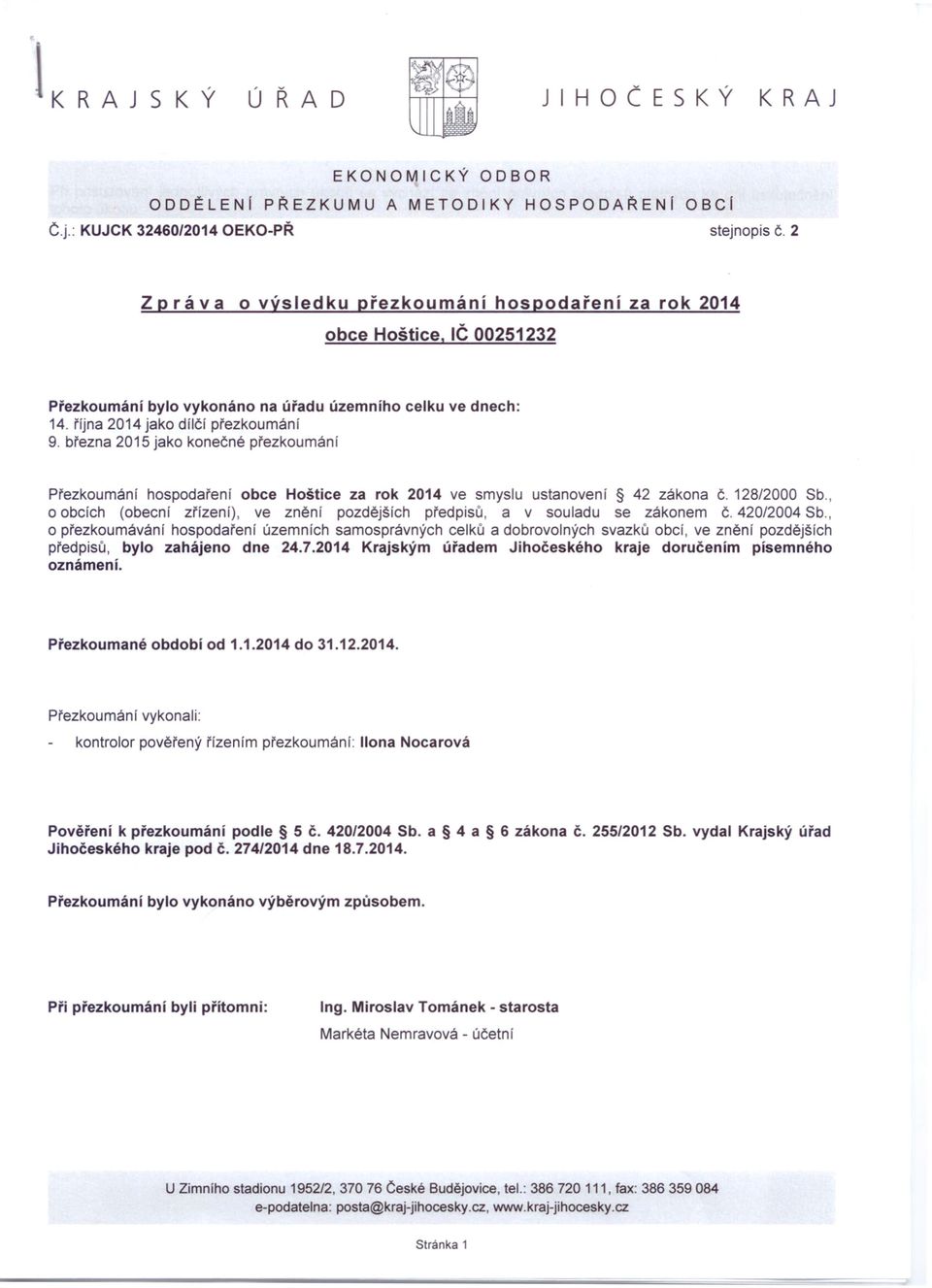 března 2015 jako konečné přezkoumání č. Přezkournání hospodaření obce Hoštice za rok 2014 ve smyslu ustanovení 42 zákona 128/2000 Sb.