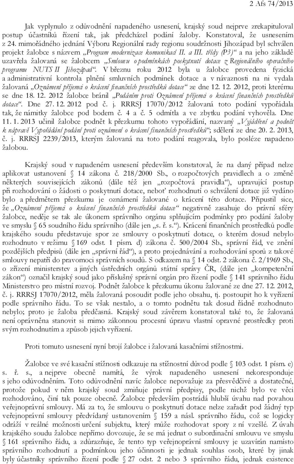 třídy (P3) a na jeho základě uzavřela žalovaná se žalobcem Smlouvu o podmínkách poskytnutí dotace z Regionálního operačního programu NUTS II Jihozápad.