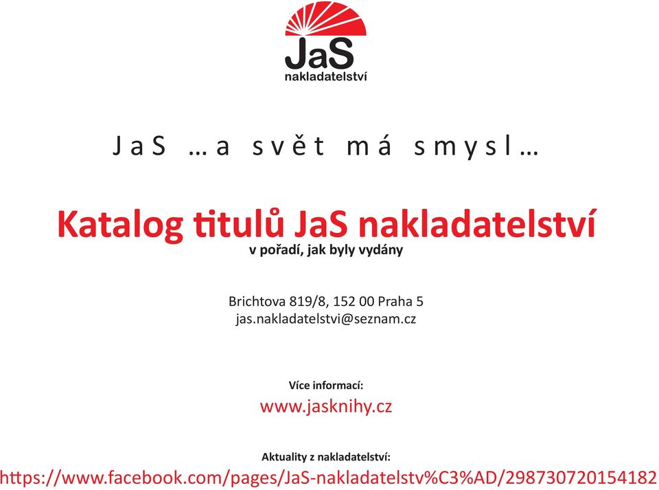 nakladatelstvi@seznam.cz Více informací: www.jasknihy.