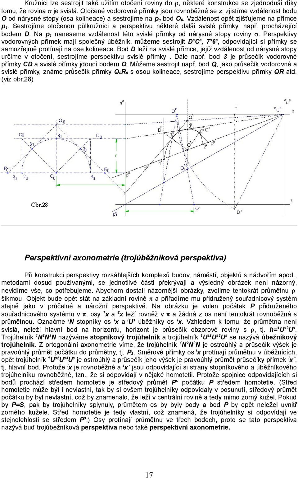 Sestrojíme otočenou půlkružnici a perspektivu některé další svislé přímky, např. procházející bodem D. Na p1 naneseme vzdálenost této svislé přímky od nárysné stopy roviny σ.