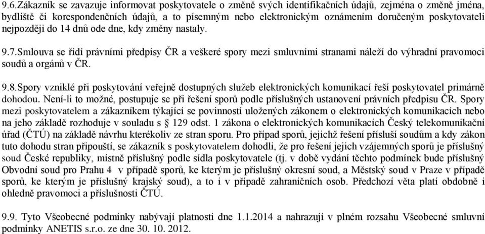 Spory vzniklé při poskytování veřejně dostupných služeb elektronických komunikací řeší poskytovatel primárně dohodou.