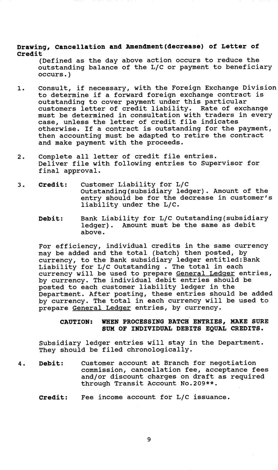 liability. Rate of exchange must be determined in consultation with traders in every case, unless the letter of credit file indicates otherwise.