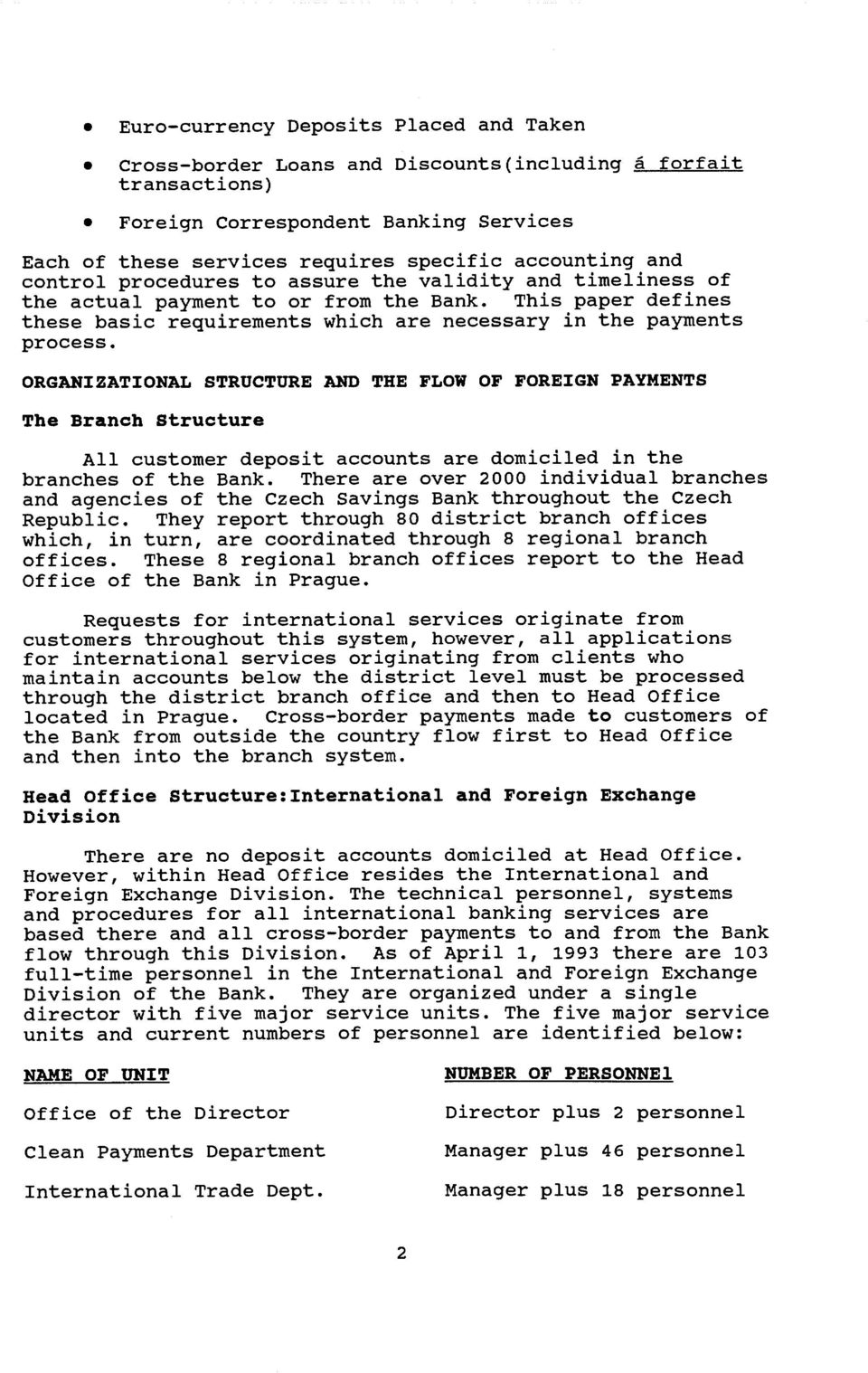 ORGANIZATIONAL STRUCTURE AND THE FLOW OF FOREIGN PAYMENTS The Branch Structure All customer deposit accounts are domiciled in the branches of the Bank.