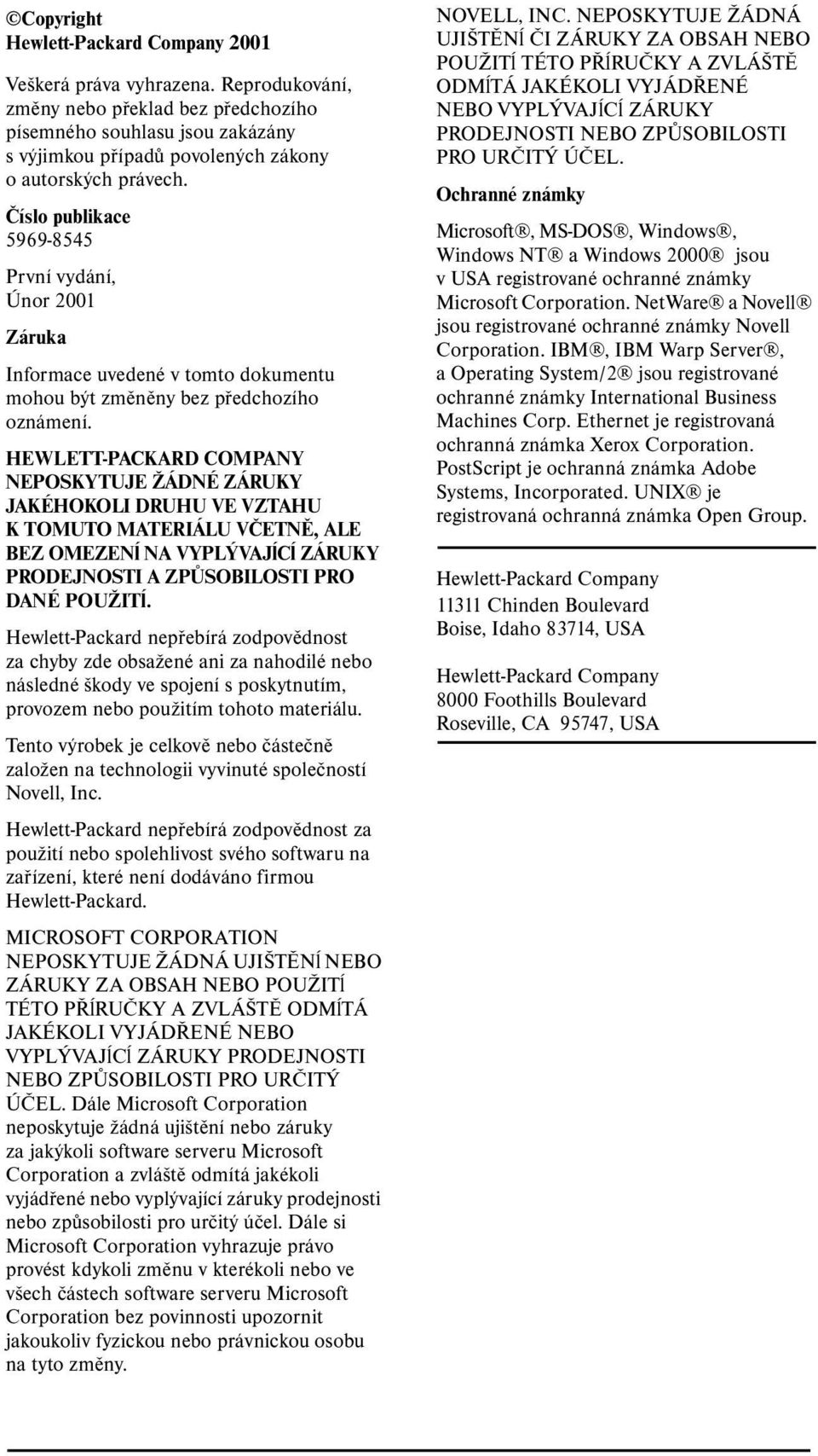 Číslo publikace 5969-8545 První vydání, Únor 2001 Záruka Informace uvedené v tomto dokumentu mohou být změněny bez předchozího oznámení.