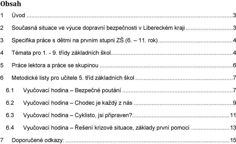 .. 4 5 Práce lektora a práce se skupinou... 6 6 Metodické listy pro učitele 5. tříd základních škol... 7 6.