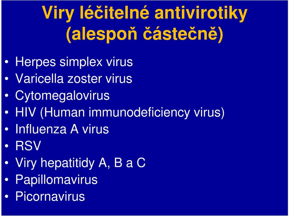 HIV (Human immunodeficiency virus) Influenza A virus