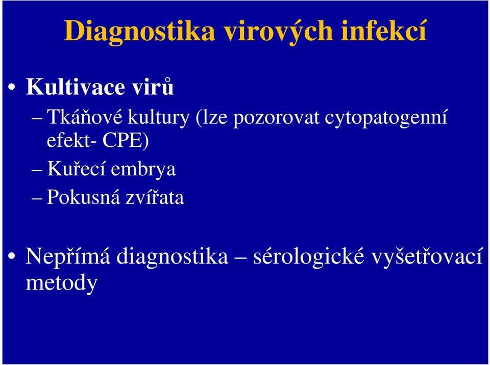 efekt- CPE) Kuřecí embrya Pokusná zvířata