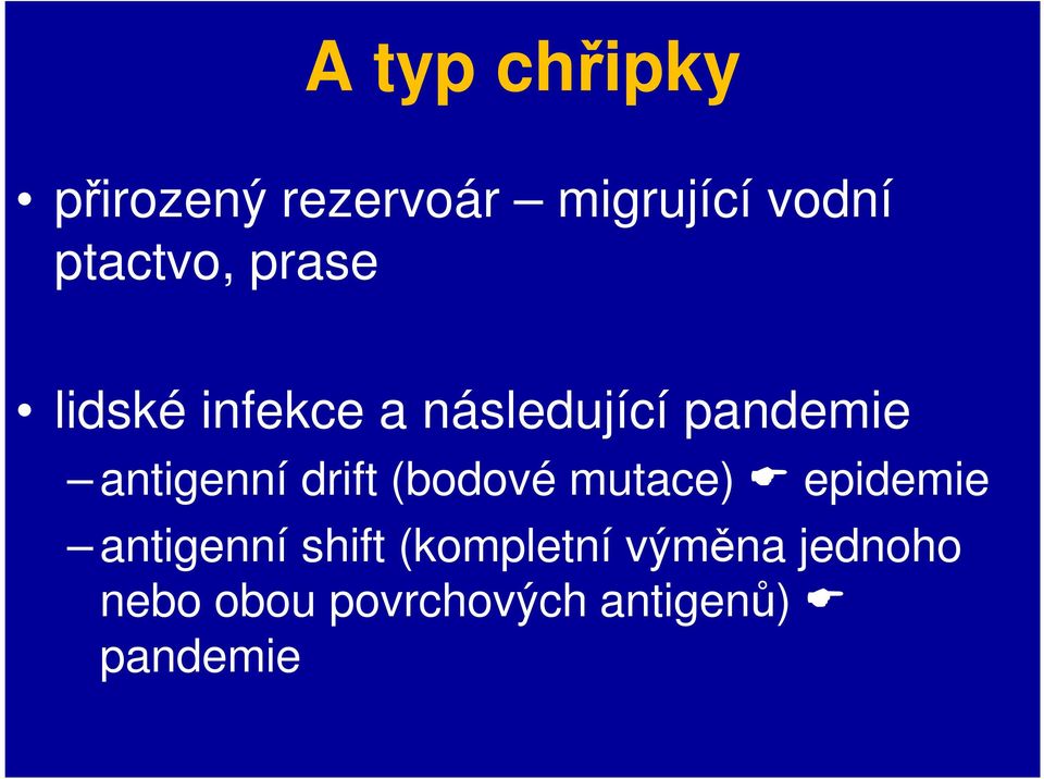 antigenní drift (bodové mutace) epidemie antigenní shift