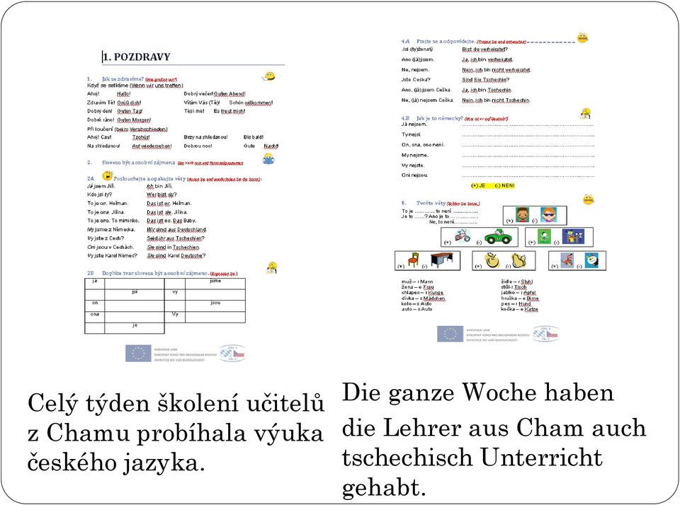 Die ganze Woche haben die Lehrer