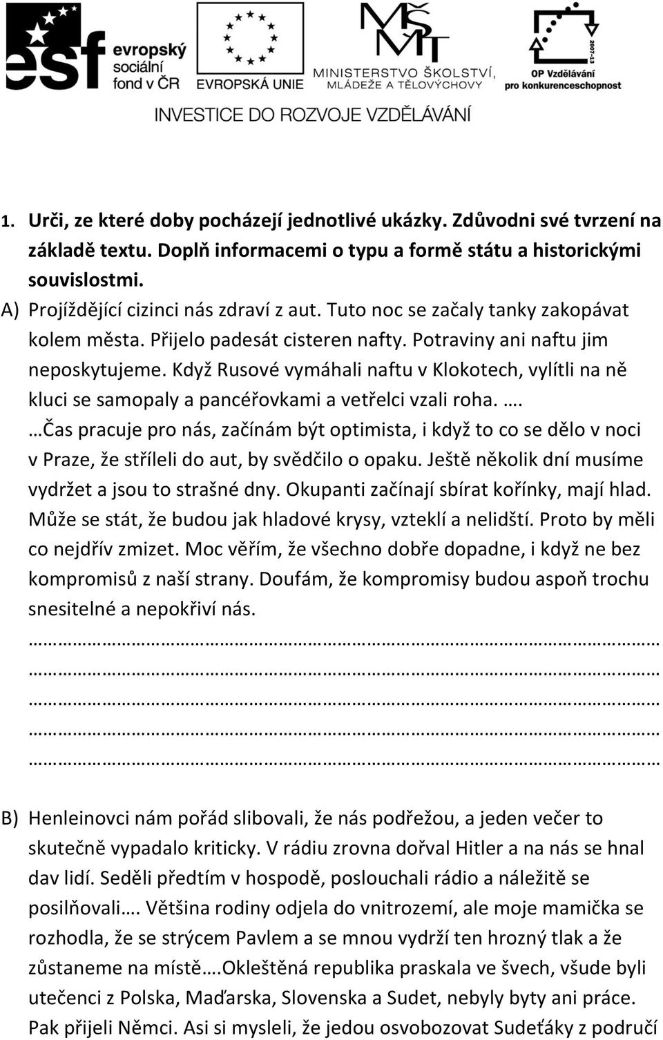 Když Rusové vymáhali naftu v Klokotech, vylítli na ně kluci se samopaly a pancéřovkami a vetřelci vzali roha.