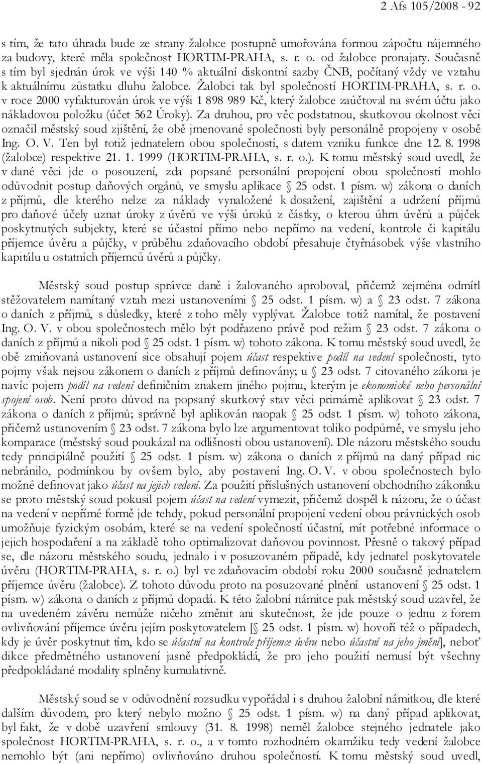 v roce 2000 vyfakturován úrok ve výši 1 898 989 Kč, který žalobce zaúčtoval na svém účtu jako nákladovou položku (účet 562 Úroky).