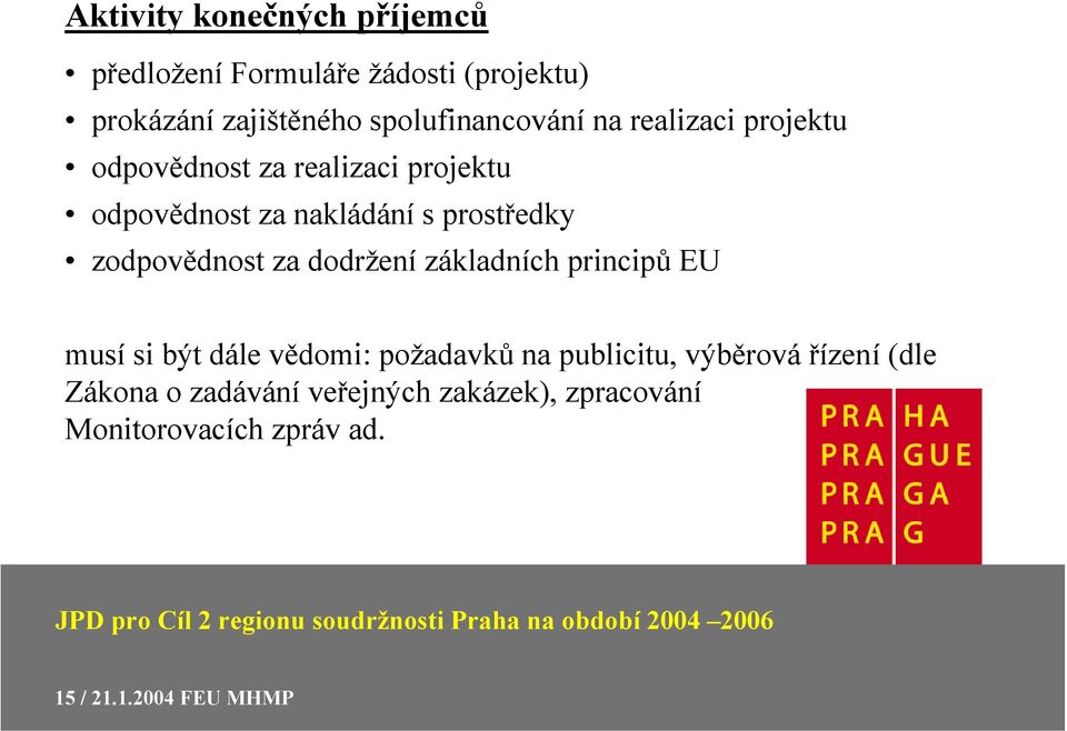 prostředky zodpovědnost za dodržení základních principů EU musí si být dále vědomi: požadavků na