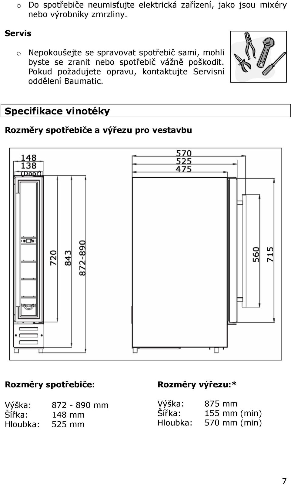 Pokud požadujete opravu, kontaktujte Servisní oddělení Baumatic.