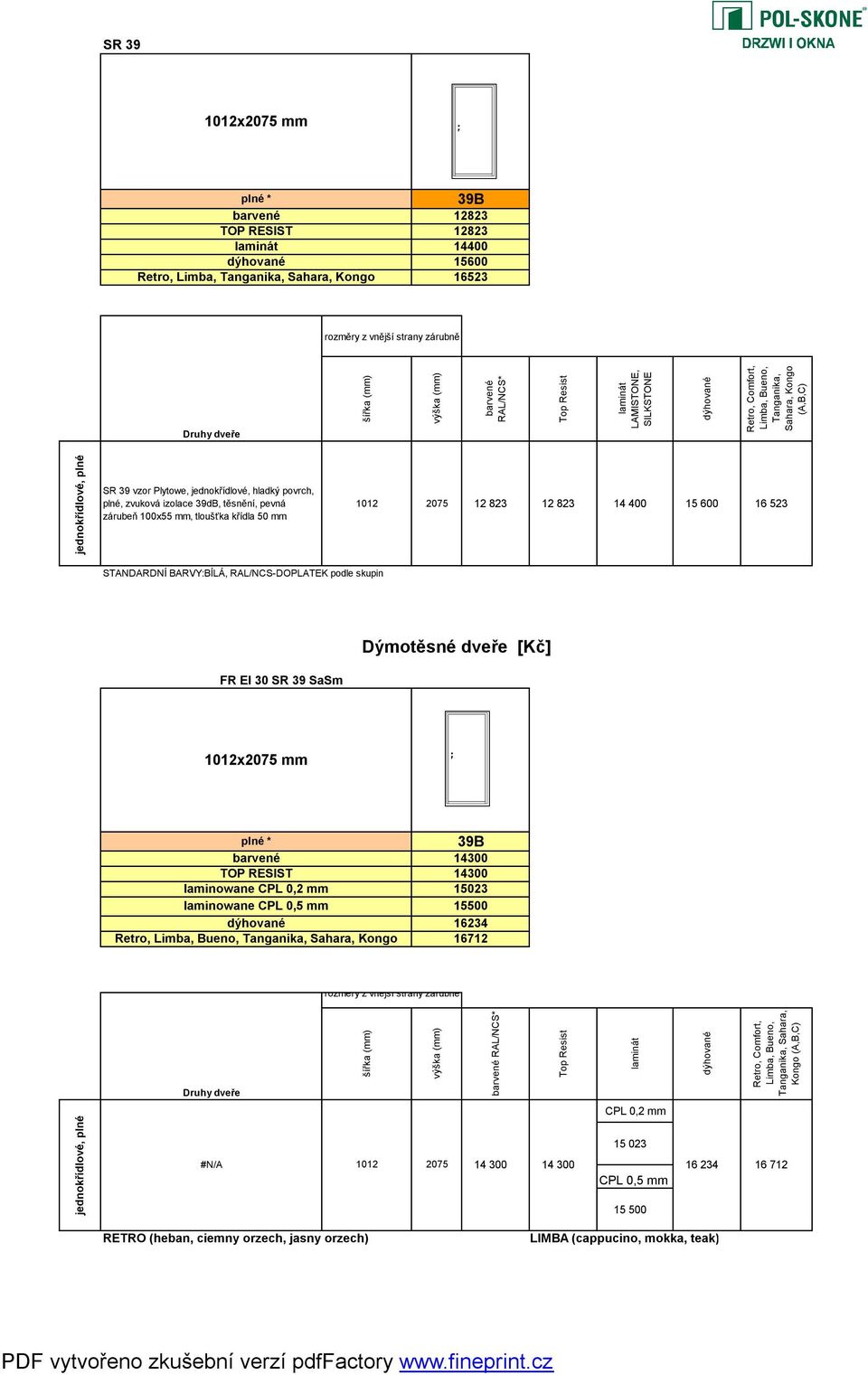 Dýmotěsné dveře [Kč] 1012x2075 mm plné * laminowane CPL 0,2 mm laminowane CPL 0,5 mm Retro, 39B 14300 14300 15023 15500 16234 16712 Sahara,
