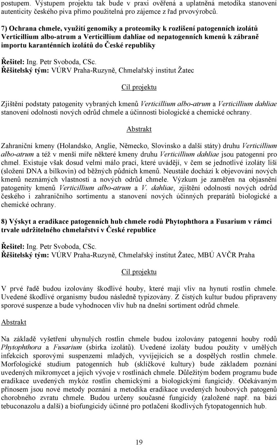 republiky Řešitel: Ing. Petr Svoboda, CSc.
