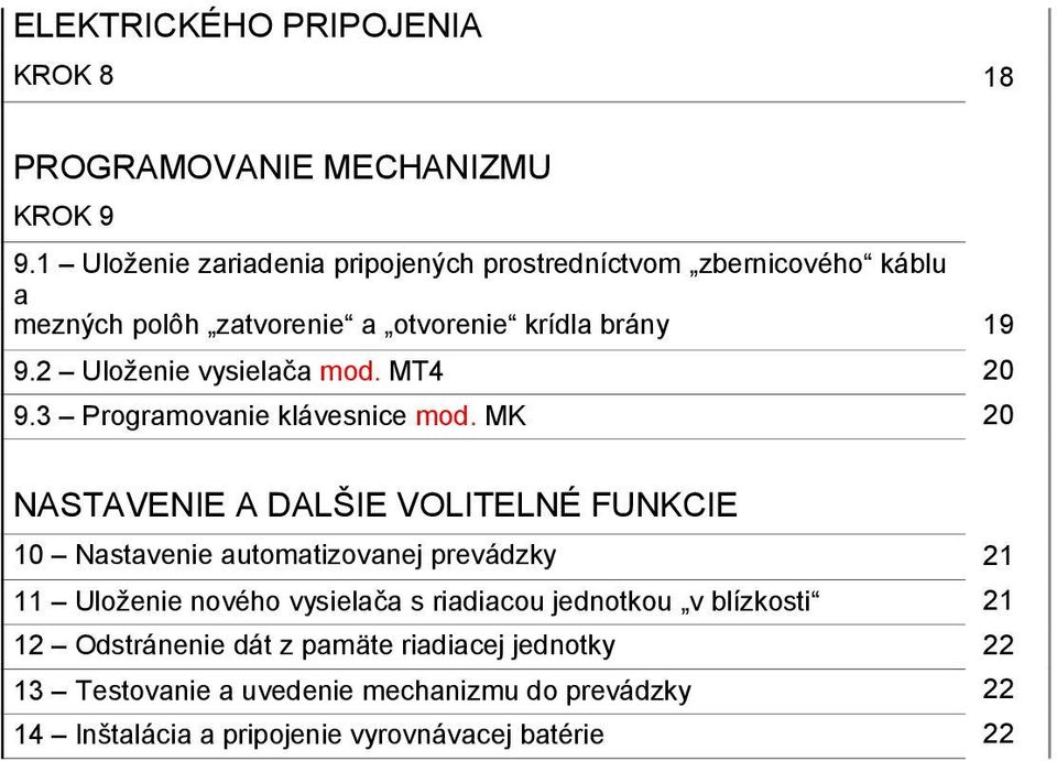 2 Uloženie vysielača mod. MT4 20 9.3 Programovanie klávesnice mod.