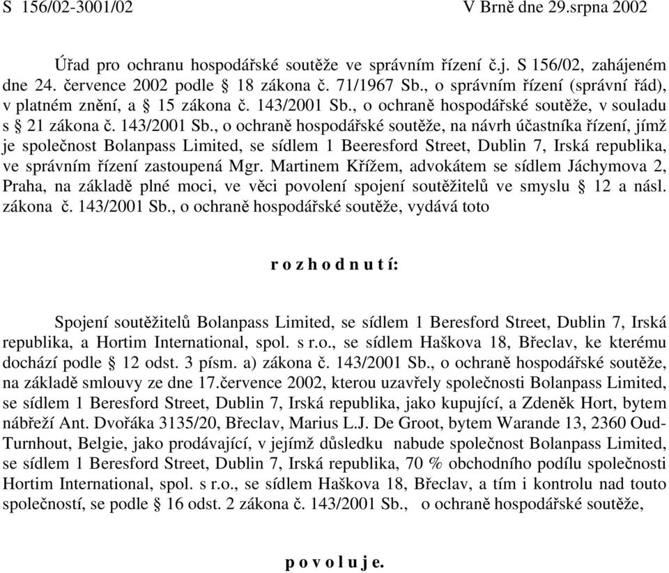 , o ochraně hospodářské soutěže, v souladu s 21 zákona č. 143/2001 Sb.