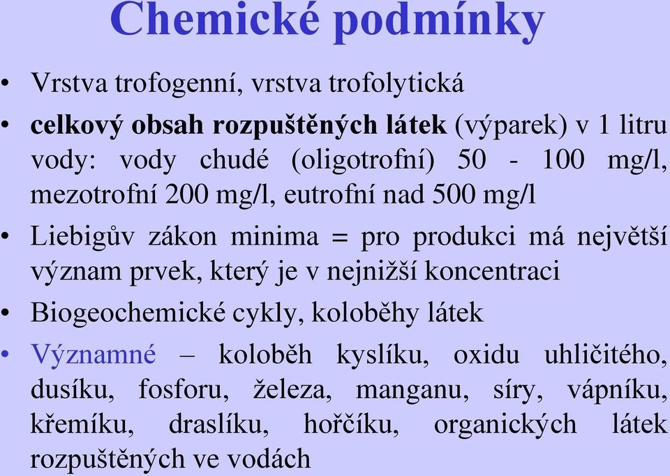 největší význam prvek, který je v nejnižší koncentraci Biogeochemické cykly, koloběhy látek Významné koloběh kyslíku,