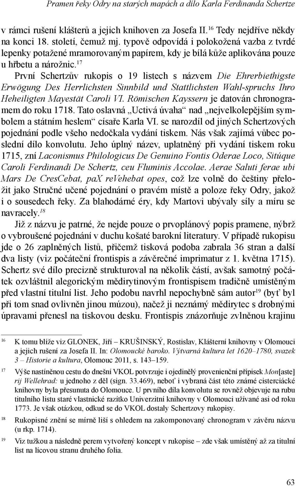 17 První Schertzův rukopis o 19 listech s názvem Die Ehrerbiethigste Erwögung Des Herrlichsten Sinnbild und Stattlichsten Wahl-spruchs Ihro Heheiligten Mayestät Caroli VI.