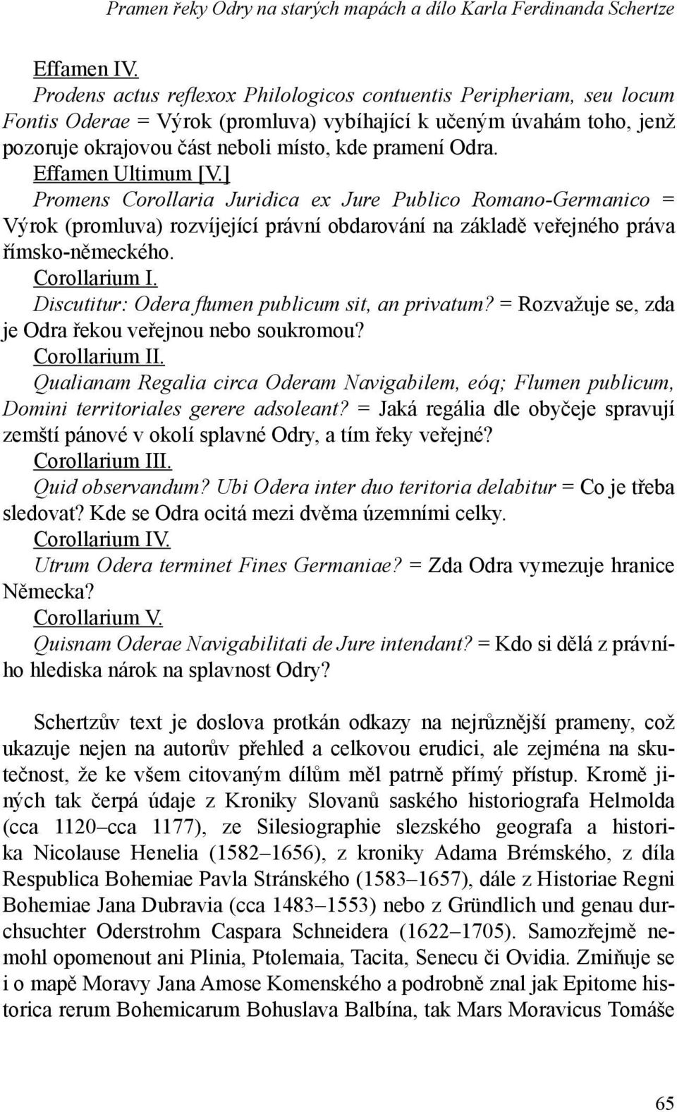 Effamen Ultimum [V.] Promens Corollaria Juridica ex Jure Publico Romano-Germanico = Výrok (promluva) rozvíjející právní obdarování na základě veřejného práva římsko-německého. Corollarium I.