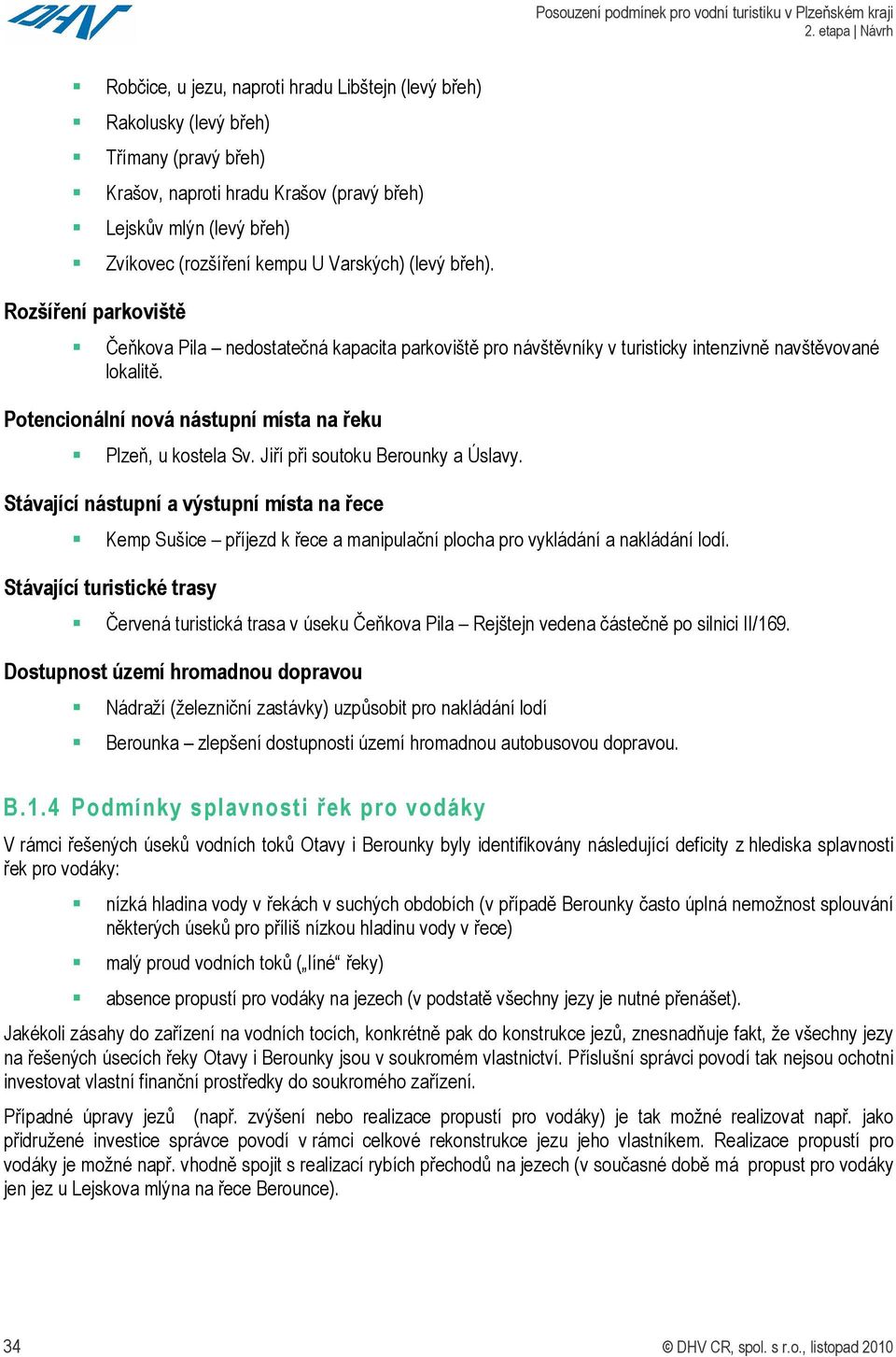 Potencionální nová nástupní místa na řeku Plzeň, u kostela Sv. Jiří při soutoku Berounky a Úslavy.