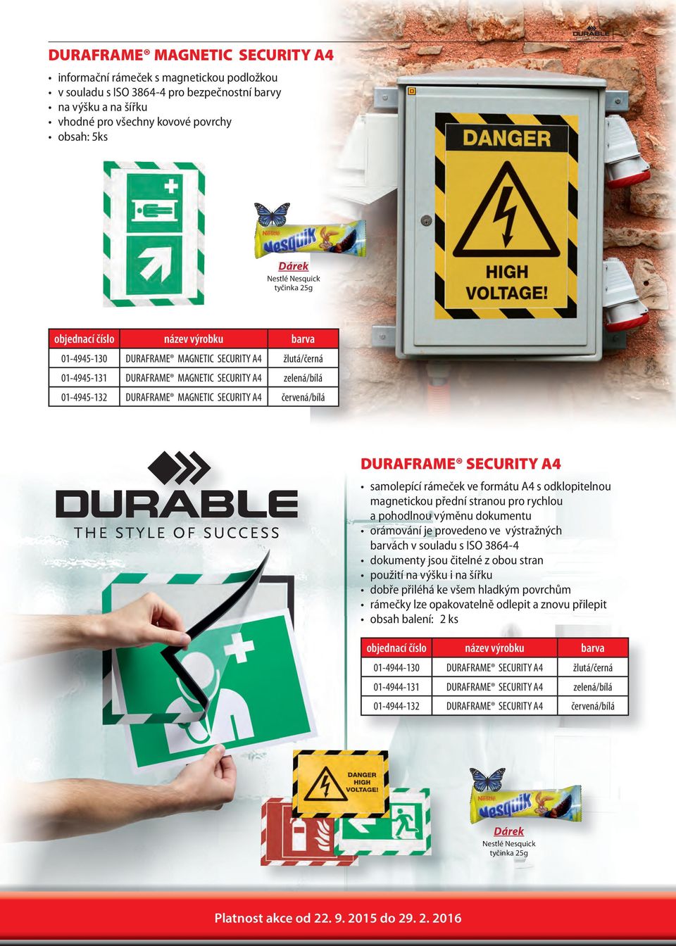 SECURITY A4 samolepící rámeček ve formátu A4 s odklopitelnou magnetickou přední stranou pro rychlou a pohodlnou výměnu dokumentu orámování je provedeno ve výstražných barvách v souladu s ISO 3864-4