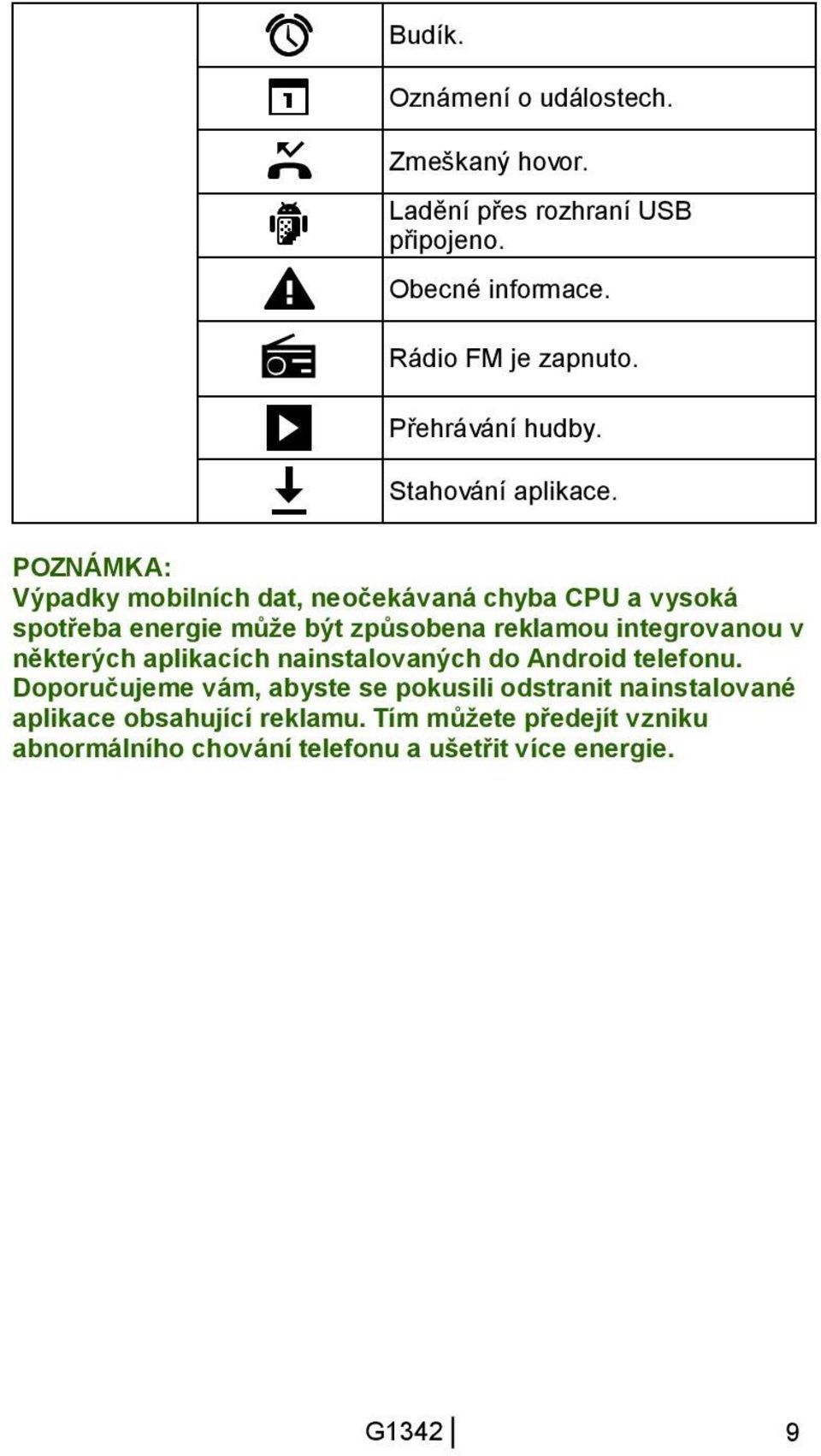 POZNÁMKA: Výpadky mobilních dat, neočekávaná chyba CPU a vysoká spotřeba energie může být způsobena reklamou integrovanou v