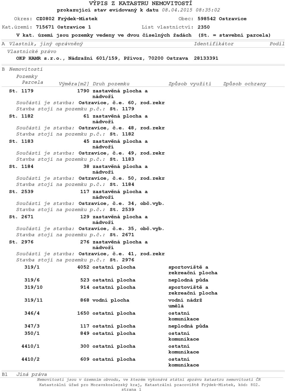 1179 1790 zastavěná plcha a nádvří Sučástí je stavba: Ostravice, č.e. 60, rd.rekr Stavba stjí na pzemku p.č.: St. 1179 St. 1182 61 zastavěná plcha a nádvří Sučástí je stavba: Ostravice, č.e. 48, rd.