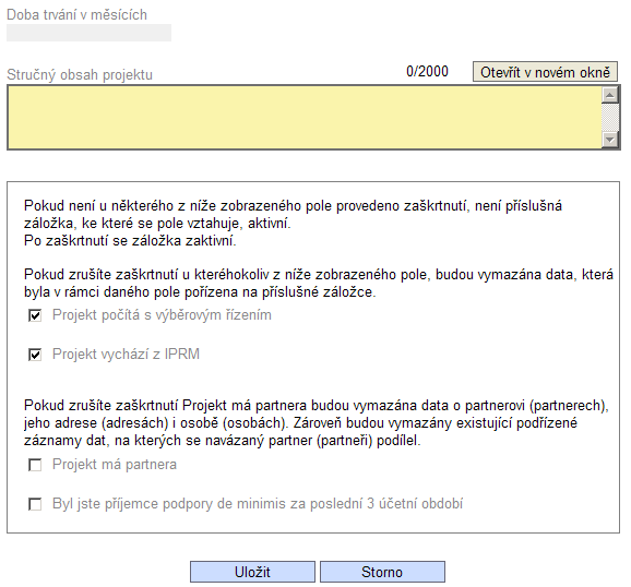 Předpokládaný datum ukončení realizace projektu - předpokládané datum ukončení realizace projektu. Doba trvání v měsících pole se doplní automaticky.