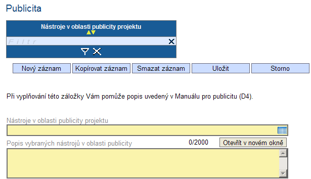 Každý další nástroj publicity ze seznamu lze zadat přes tlačítko Nový záznam, kde se žadateli otevře prázdný formulář pro zadání údajů. V případě nesprávného postupu se data navzájem přepisují.