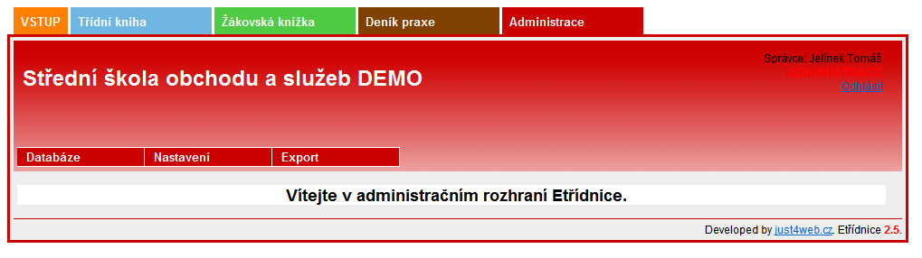 4.1 ADMINISTRACE (červená sekce) Veškeré úpravy (založení školního roku, názvů tříd, studentů, učitelů, předmětů) mohou vytvářet pouze uživatelé s oprávněním Administrátor/Správce, Ředitel.