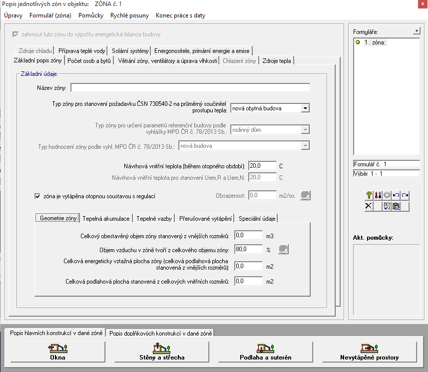 ZÁKLADNÍ POPIS ZÓNY Záložka: ZÁKLADNÍ POPIS ZÓNY Vyplnit název zóny (např. RD, Zóna 1, ) Nová obytná budova Nabídka stiskem F1 (20 C) Celkový obestavěný objem (viz. Cvičení č.