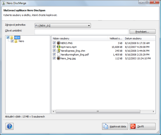 Datový disk Nero DiscMerge Pokud se program nespustí automaticky, zvolte jednotku s diskem pomocí Průzkumníka systému Windows.