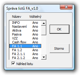 Vlastní návrhy řešení, přínos návrhů řešení Obrázek 12: Formulář Správa listů FA_v1.0 (Zdroj: Vlastní zpracování) Tento formulář umožňuje velmi rychlý a efektivní přechod mezi všemi listy.