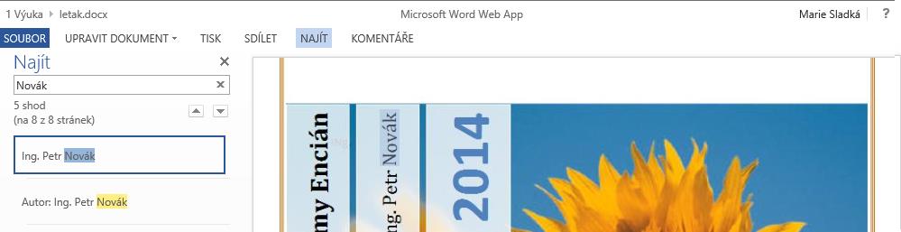 7 Weby 59 Upravit v aplikaci Word/Excel/PowerPoint Web App (úprava je možná v plánu Office 365 A2, nikoliv E1): Uspořádání příkazů v kartách a skupinách jako v klientských programech, avšak