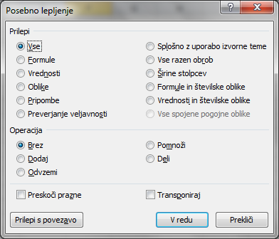 Posebno lepljenje Ukaz za posebno lepljenje je: Osnovno/Prilepi/Posebno lepljenje Načini posebnega lepljenja so: - vrednosti; prekopirajo se samo vrednosti in ne formule ali oblike - oblike;