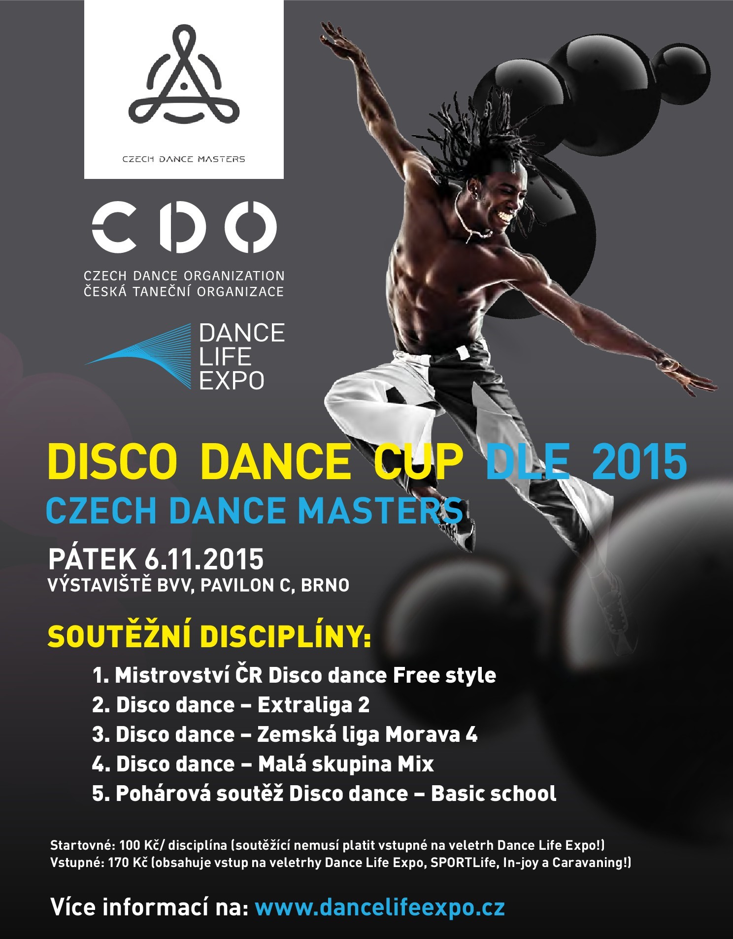 PÁTEK 6.11. CZECH DANCE MASTERS PODZIM 2015 9.00 MALÉ SKUPINY ZEMSKÁ LIGA 9.30 MČR DD FREE STYLE 10.30 SÓLO 15.00 DUO EXTRALIGA DISCO DANCE tř.