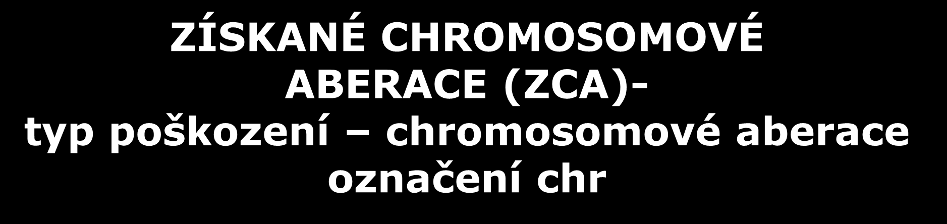 spojení acentrické ringy jsou bez centromery, kruhové chromosomy zahrnují centromeru Obr.