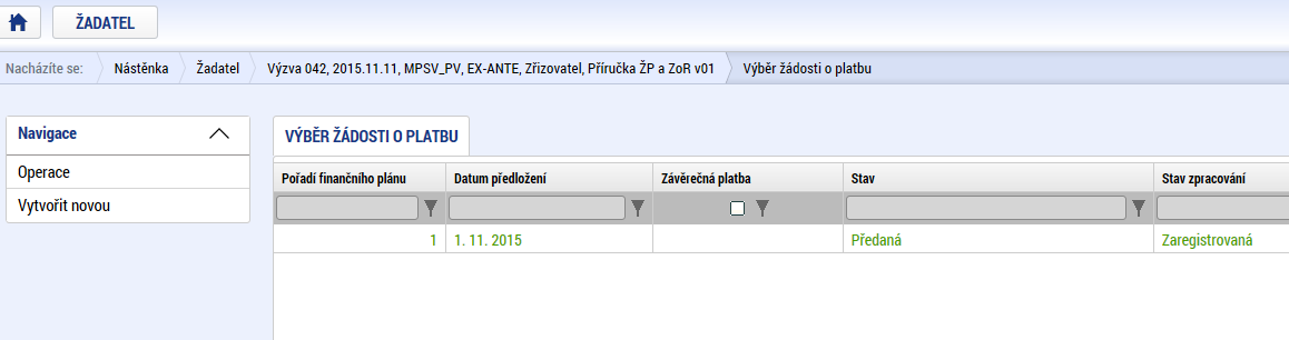 1 Žádost o platbu na první zálohu u projektů s ex ante financováním U projektů financovaných ex ante zajišťuje zpracování první žádosti o platbu (na základě které dojde k poskytnutí první zálohy)