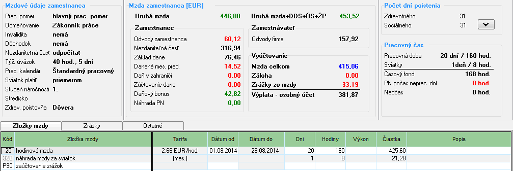 Priemer na dovolenku (hodinový) x počet hodín sviatku = náhrada mzdy za sviatok 4,2937 x 8 = 34,35 Hrubá tarifná mzda 668,80 Náhrada mzdy za sviatok 34,35 Hrubá mzda 703,15 Odvody poistného: