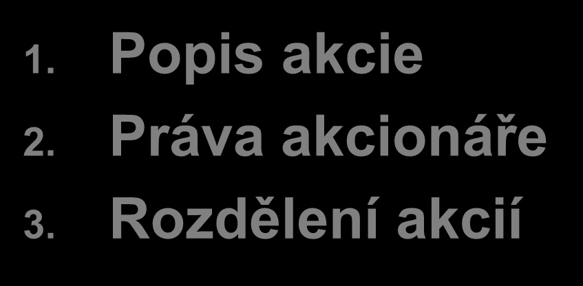 Otázky k opakování 1. Popis akcie 2.