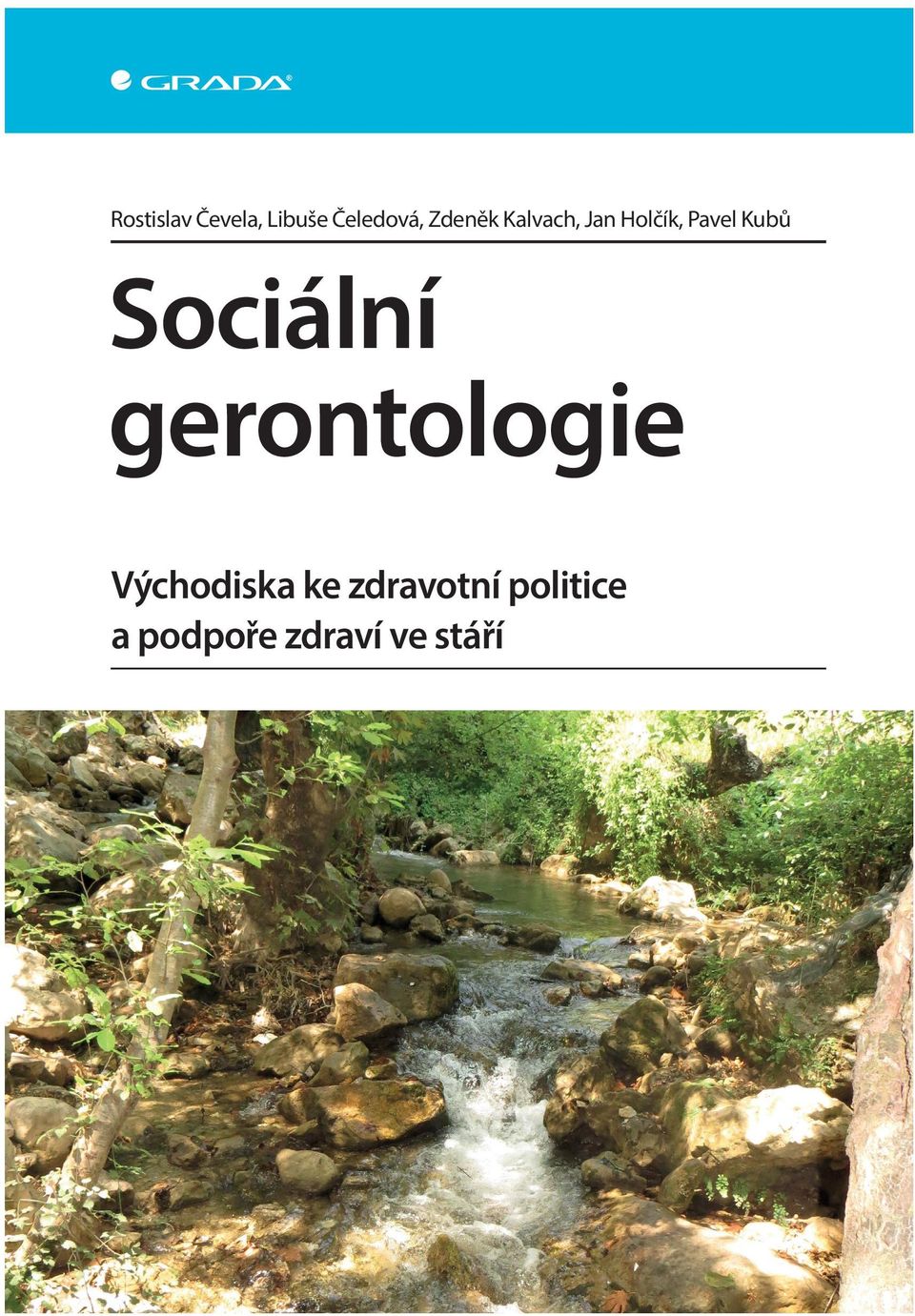 Čeledová, Zdeněk Kalvach, Jan Holčík, Pavel Kubů Sociální