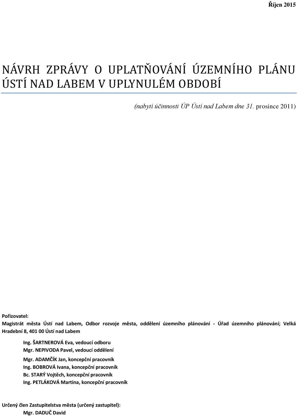 00 Ústí nad Labem Ing. ŠARTNEROVÁ Eva, veducí dbru Mgr. NEPIVODA Pavel, veducí ddělení Mgr. ADAMČÍK Jan, kncepční pracvník Ing.