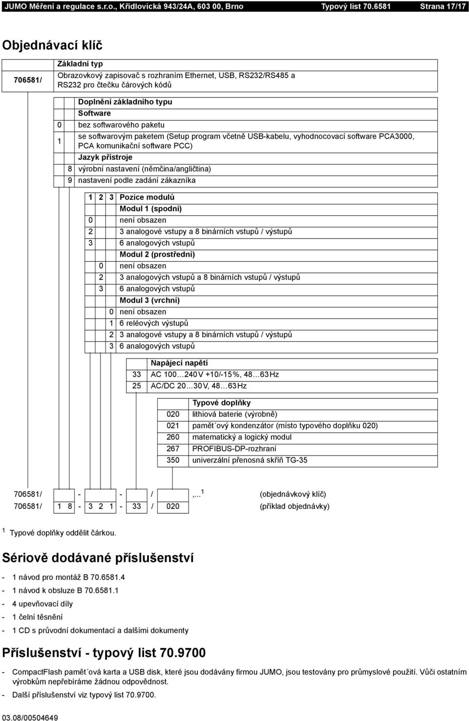 paketu 1 se softwarovým paketem (Setup program včetně SB-kabelu, vyhodnocovací software PCA000, PCA komunikační software PCC) Jazyk přístroje 8 výrobní nastavení (němčina/angličtina) 9 nastavení