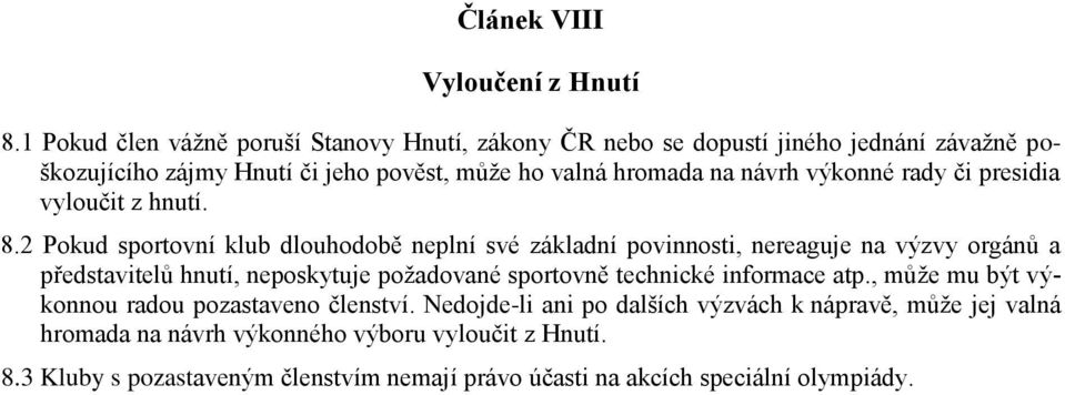 výkonné rady či presidia vyloučit z hnutí. 8.