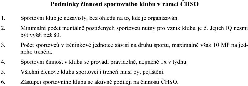 Počet sportovců v tréninkové jednotce závisí na druhu sportu, maximálně však 10 MP na jednoho trenéra. 4.